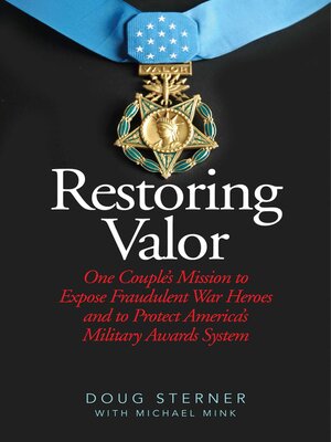 cover image of Restoring Valor: One Couple?s Mission to Expose Fraudulent War Heroes and Protect America?s Military Awards System